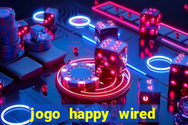 jogo happy wired paga mesmo